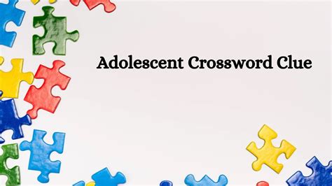 adolescent crossword clue